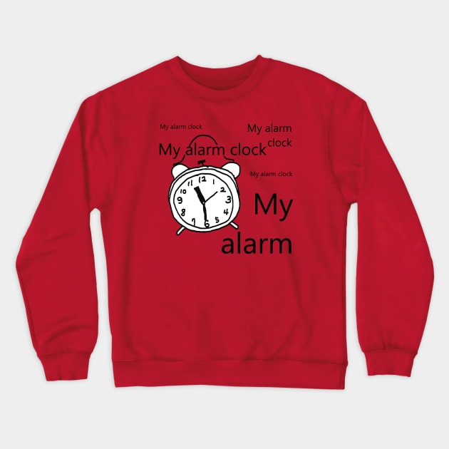 My alarm clock Crewneck Sweatshirt by zzzozzo